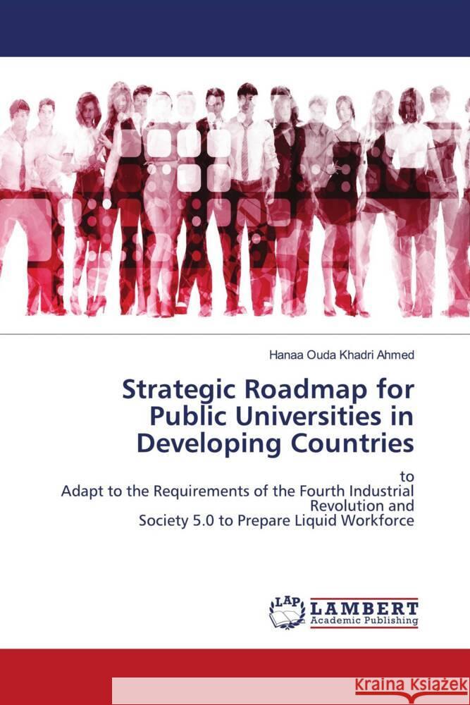 Strategic Roadmap for Public Universities in Developing Countries Khadri Ahmed, Hanaa Ouda 9786204751191 LAP Lambert Academic Publishing - książka