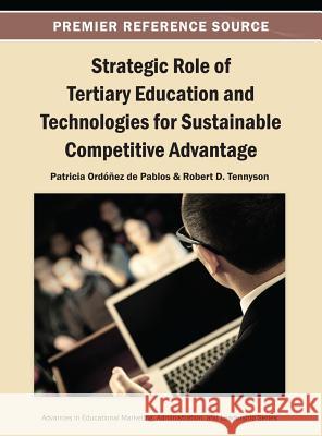 Strategic Role of Tertiary Education and Technologies for Sustainable Competitive Advantage Patricia Ordone Robert Tennyson 9781466642331 Information Science Reference - książka