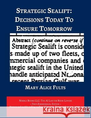 Strategic Sealift: Decisions Today to Ensure Tomorrow Mary Alice Fults Zimmerman 9781608883097 Nimble Books - książka