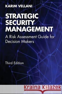 Strategic Security Management: A Risk Assessment Guide for Decision Makers Karim Vellani 9781032915067 CRC Press - książka