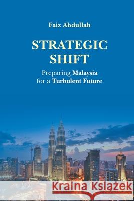 Strategic Shift: Preparing Malaysia for a Turbulent Future Mohd Faiz Abdullah 9789819819546 World Scientific Publishing Company - książka