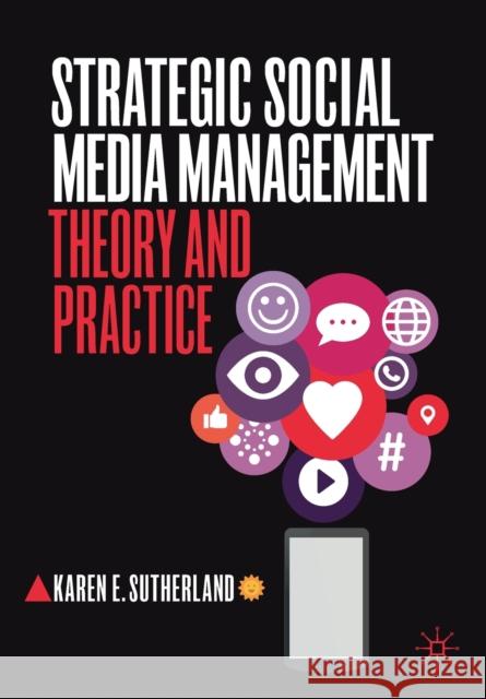 Strategic Social Media Management: Theory and Practice Sutherland, Karen E. 9789811546570 Palgrave MacMillan - książka