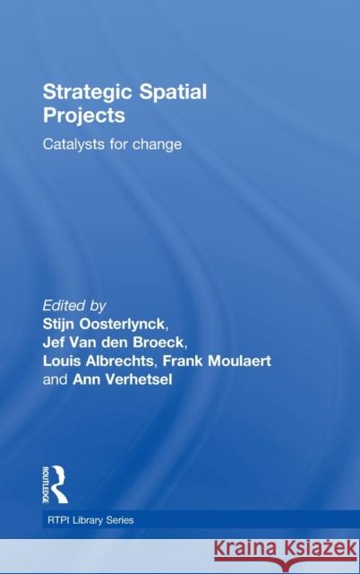 Strategic Spatial Projects: Catalysts for Change Oosterlynck, Stijn 9780415566834 Taylor & Francis - książka