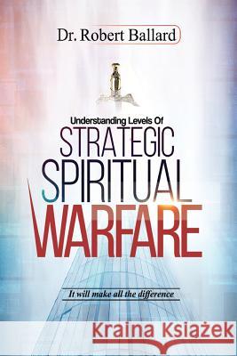 Strategic Spiritual Warfare Robert Ballard, MD 9780993491054 Maurice Wylie Media - książka