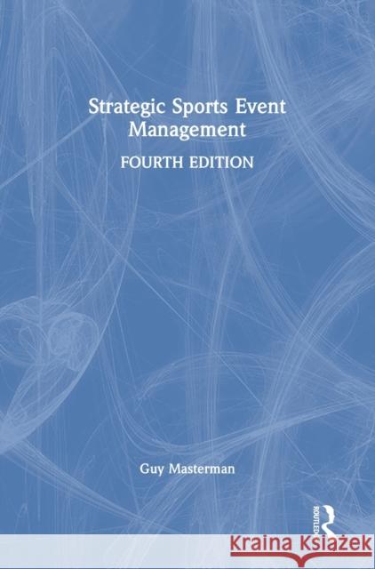 Strategic Sports Event Management Guy Masterman 9780367494650 Routledge - książka