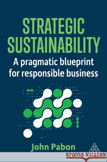 Strategic Sustainability - A Pragmatic Blueprint for Responsible Business John Pabon 9781398624931  - książka