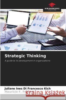 Strategic Thinking Kich, Juliane Ines Di Francesco, Pereira, Maurício F. 9786209299902 Our Knowledge Publishing - książka