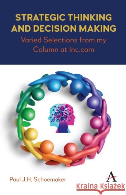 Strategic Thinking and Decision Making: Varied Selections from my Column at Inc.com Paul J.H. Schoemaker 9781839992902 Anthem Press - książka