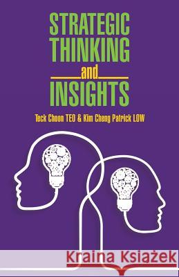 Strategic Thinking and Insights Teck Choon Teo, Kim Cheng Patrick Low 9781543742947 Partridge Singapore - książka