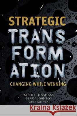 Strategic Transformation: Changing While Winning Hensmans, M. 9781349443451 Palgrave Macmillan - książka