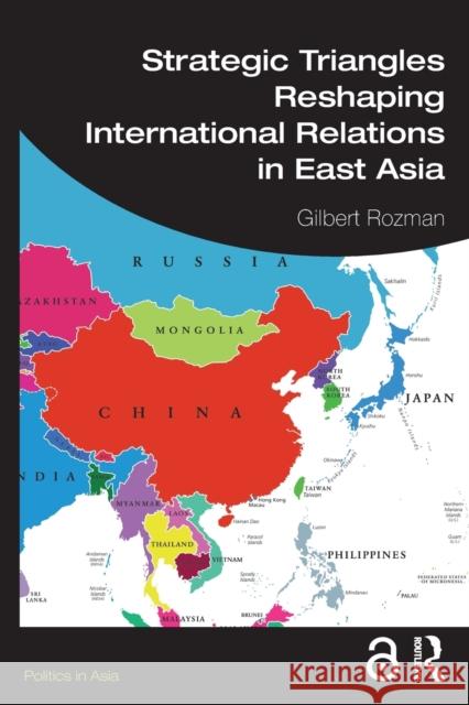Strategic Triangles Reshaping International Relations in East Asia Gilbert Rozman 9781032283135 Routledge - książka