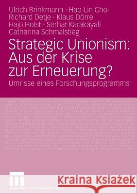 Strategic Unionism: Aus Der Krise Zur Erneuerung?: Umrisse Eines Forschungsprogramms Brinkmann, Ulrich Choi, Hae-Lin Detje, Richard 9783531157825 VS Verlag - książka