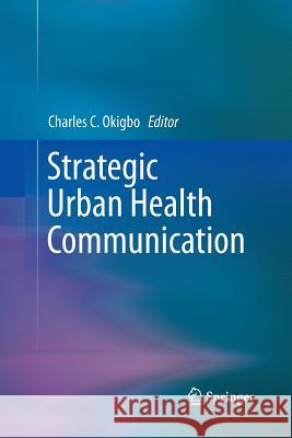 Strategic Urban Health Communication Charles Okigbo 9781493944736 Springer - książka