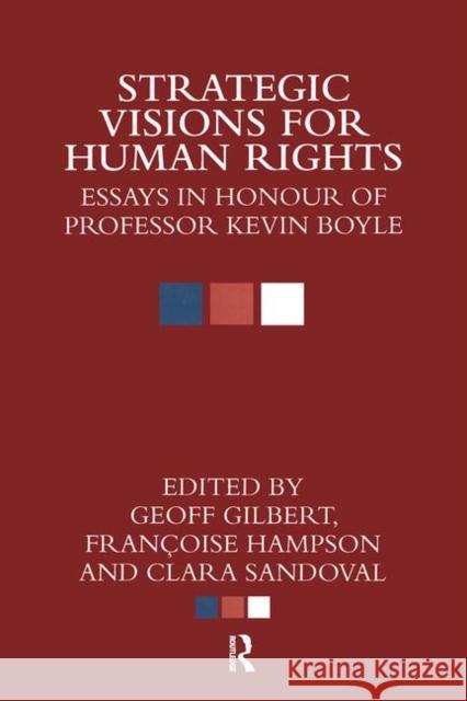 Strategic Visions for Human Rights: Essays in Honour of Professor Kevin Boyle Gilbert, Geoff 9780415579889  - książka