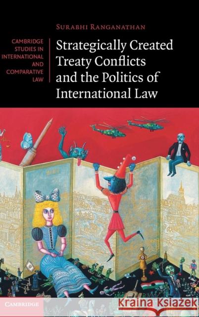 Strategically Created Treaty Conflicts and the Politics of International Law Surabhi Ranganathan 9781107043305 Cambridge University Press - książka