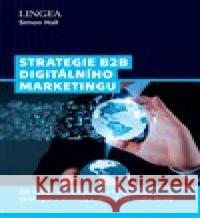 Strategie B2B digitálního marketingu Simon Hall 9788075087133 Lingea - książka