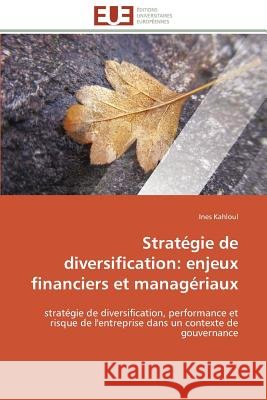 Stratégie de diversification: enjeux financiers et managériaux Kahloul-I 9786131533914 Editions Universitaires Europeennes - książka