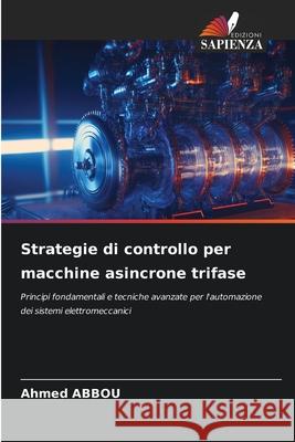 Strategie di controllo per macchine asincrone trifase Abbou, Ahmed 9786208999841 Edizioni Sapienza - książka