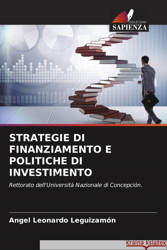 STRATEGIE DI FINANZIAMENTO E POLITICHE DI INVESTIMENTO Leguizamón, Angel Leonardo 9786206329251 Edizioni Sapienza - książka