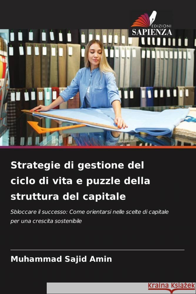 Strategie di gestione del ciclo di vita e puzzle della struttura del capitale Amin, Muhammad Sajid 9786206556794 Edizioni Sapienza - książka