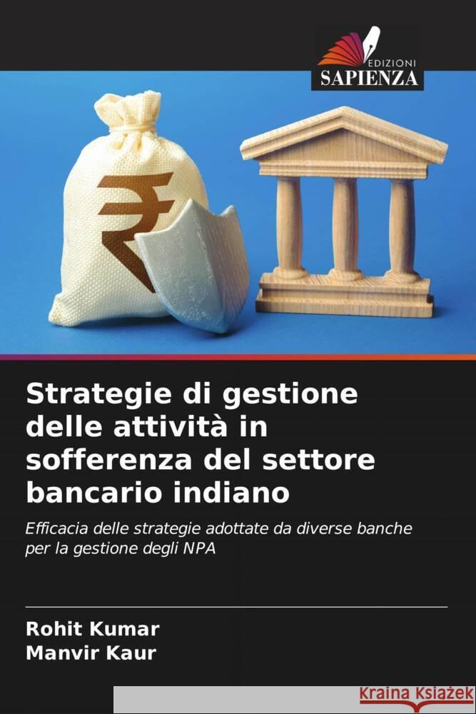 Strategie di gestione delle attività in sofferenza del settore bancario indiano Kumar, Rohit, Kaur, Manvir 9786206627210 Edizioni Sapienza - książka