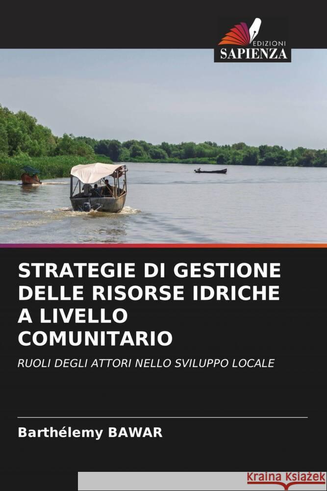 STRATEGIE DI GESTIONE DELLE RISORSE IDRICHE A LIVELLO COMUNITARIO Bawar, Barthélemy 9786205056523 Edizioni Sapienza - książka