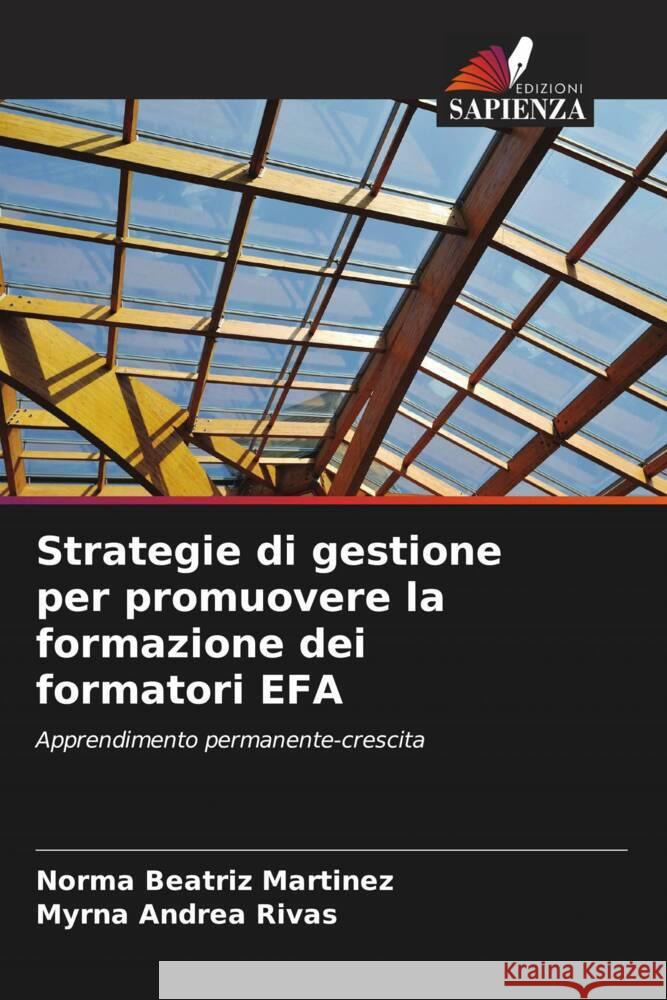 Strategie di gestione per promuovere la formazione dei formatori EFA Martinez, Norma Beatriz, Rivas, Myrna Andrea 9786207099771 Edizioni Sapienza - książka