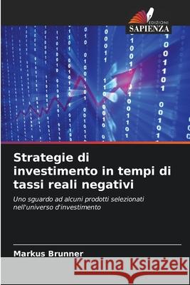 Strategie di investimento in tempi di tassi reali negativi Brunner, Markus 9786207812400 Edizioni Sapienza - książka
