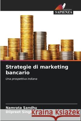 Strategie di marketing bancario Namrata Sandhu Dilpreet Singh 9786207601028 Edizioni Sapienza - książka