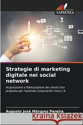 Strategie di marketing digitale nei social network Márquez Pereira, Augusto José 9783841684172 Edizioni Sapienza - książka