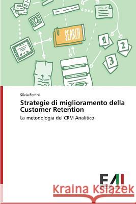Strategie di miglioramento della Customer Retention Ferrini Silvia 9783639658910 Edizioni Accademiche Italiane - książka