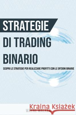 Strategie di Trading Binario Walker Wayne Walker 9798201596316 Draft2Digital - książka