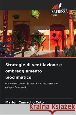 Strategie di ventilazione e ombreggiamento bioclimatico Camacho Coto, Marlon 9786206836209 Edizioni Sapienza - książka