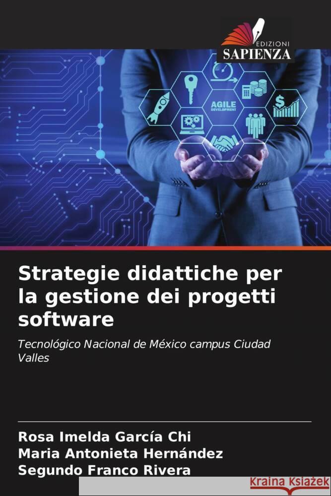 Strategie didattiche per la gestione dei progetti software García Chi, Rosa Imelda, Hernández, María Antonieta, Franco Rivera, Segundo 9786205015018 Edizioni Sapienza - książka