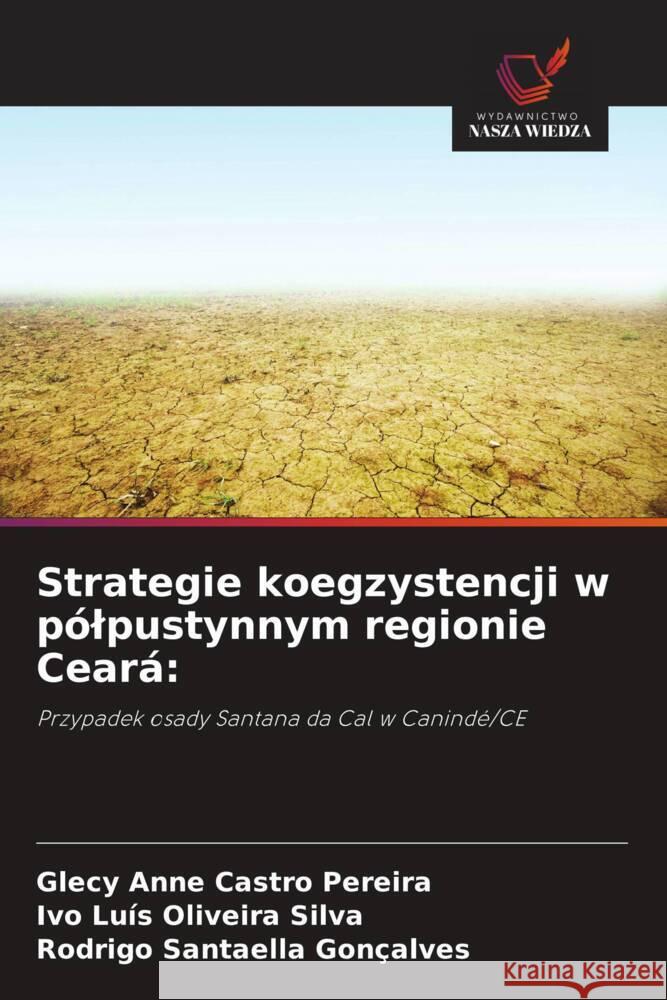 Strategie koegzystencji w pólpustynnym regionie Ceará: Castro Pereira, Glecy Anne, Oliveira Silva, Ivo Luís, Santaella Gonçalves, Rodrigo 9786208592110 Wydawnictwo Nasza Wiedza - książka