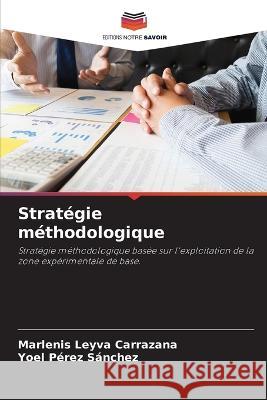 Strategie methodologique Marlenis Leyva Carrazana Yoel Perez Sanchez  9786205749708 Editions Notre Savoir - książka