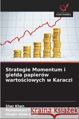 Strategie Momentum i gielda papierów wartosciowych w Karaczi Khan, Sher, Siddiqui, Muhammad Fahad, Khan, Shakir Ullah 9786208701567 Wydawnictwo Nasza Wiedza - książka