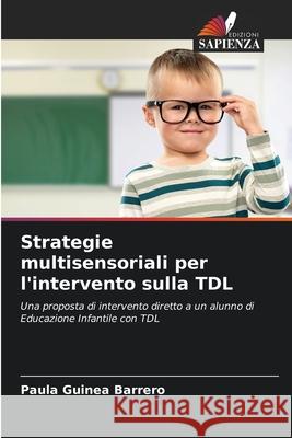 Strategie multisensoriali per l'intervento sulla TDL Guinea Barrero, Paula 9783659070280 Edizioni Sapienza - książka