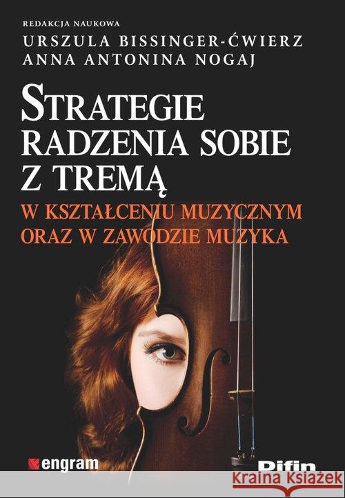 Strategie radzenia sobie z tremą w kształceniu... Bissinger-Ćwierz Urszula Nogaj Anna Antonina 9788380856172 Difin - książka