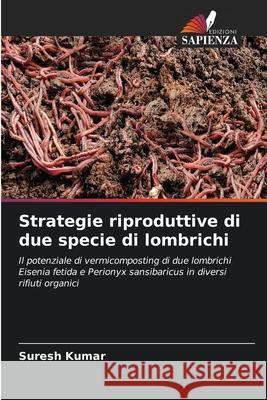 Strategie riproduttive di due specie di lombrichi Suresh Kumar 9786205531471 Edizioni Sapienza - książka