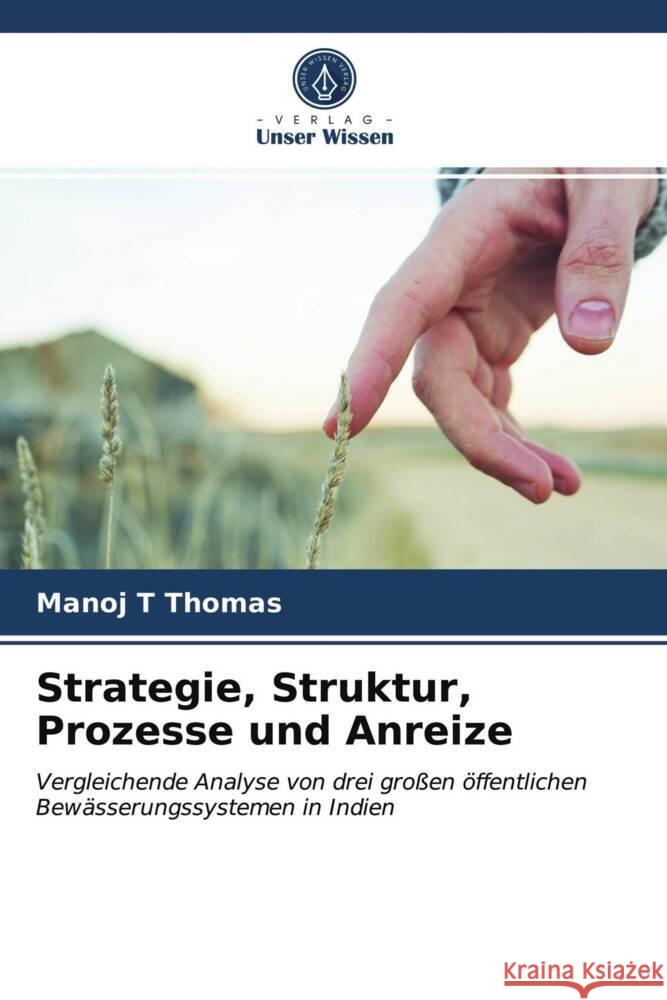 Strategie, Struktur, Prozesse und Anreize Thomas, Manoj T 9786203616187 Verlag Unser Wissen - książka