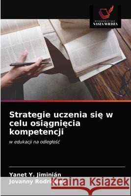 Strategie uczenia się w celu osiągnięcia kompetencji Jiminián, Yanet Y. 9786203698008 Wydawnictwo Nasza Wiedza - książka