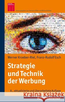 Strategie Und Technik Der Werbung: Verhaltenswissenschaftliche Und Neurowissenschaftliche Erkenntnisse Kroeber-Riel, Werner 9783170262584 Kohlhammer - książka