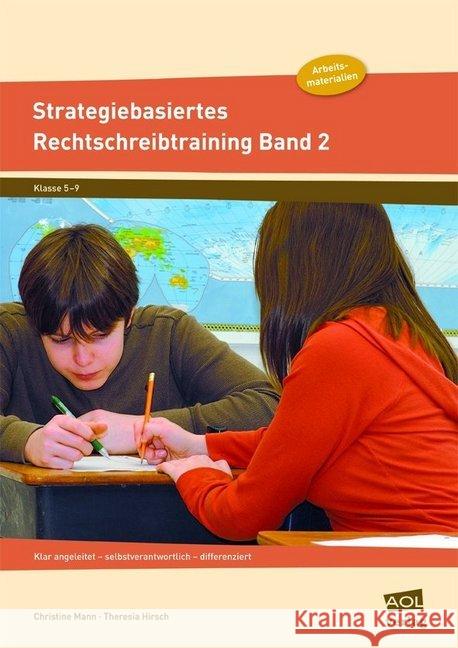 Strategiebasiertes Rechtschreibtraining. Bd.2 : Arbeitsmaterialien: Klar angeleitet - selbstverantwortlich - differenziert (5. bis 9. Klasse) Mann, Christine; Hirsch, Theresia 9783403199816 AOL-Verlag in der AAP Lehrerfachverlage GmbH - książka