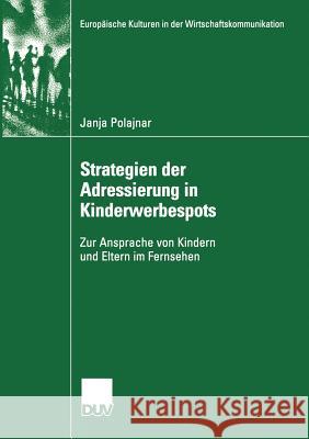 Strategien Der Adressierung in Kinderwerbespots: Zur Ansprache Von Kindern Und Eltern Im Fernsehen Greule, Prof Dr Albrecht 9783824446162 Deutscher Universitats Verlag - książka