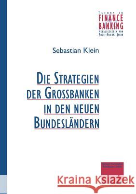 Strategien Der Großbanken in Den Neuen Bundesländern Klein, Sebastian 9783409146968 Gabler Verlag - książka