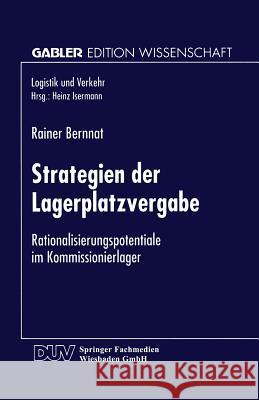 Strategien Der Lagerplatzvergabe: Rationalisierungspotentiale Im Kommissionierlager Bernnat, Rainer 9783824466771 Springer - książka
