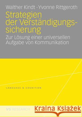 Strategien Der Verständigungssicherung: Zur Lösung Einer Universellen Aufgabe Von Kommunikation Kindt, Walther 9783531166315 VS Verlag - książka