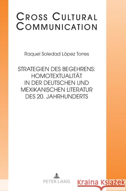 Strategien Des Begehrens: Homotextualitaet in Der Deutschen Und Mexikanischen Literatur Des 20. Jahrhunderts Hess-Lüttich, Ernest W. B. 9783631811597 Peter Lang Gmbh, Internationaler Verlag Der W - książka