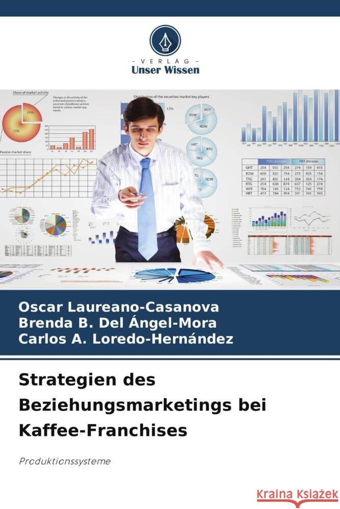 Strategien des Beziehungsmarketings bei Kaffee-Franchises Oscar Laureano-Casanova Brenda B. de Carlos A. Loredo-Hern?ndez 9786207013364 Verlag Unser Wissen - książka